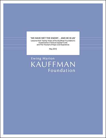 We Have Met the Enemy... and He Is Us: Lessons from Twenty Years of the Kauffman Foundation’s Investments in Venture Capital Funds and The Triumph of Hope over Experience