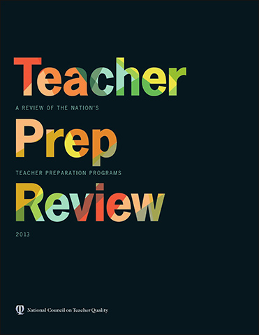 2013 NCTQ Teacher Prep Review: A Review of U.S. Teacher Preparation Programs | Full Report