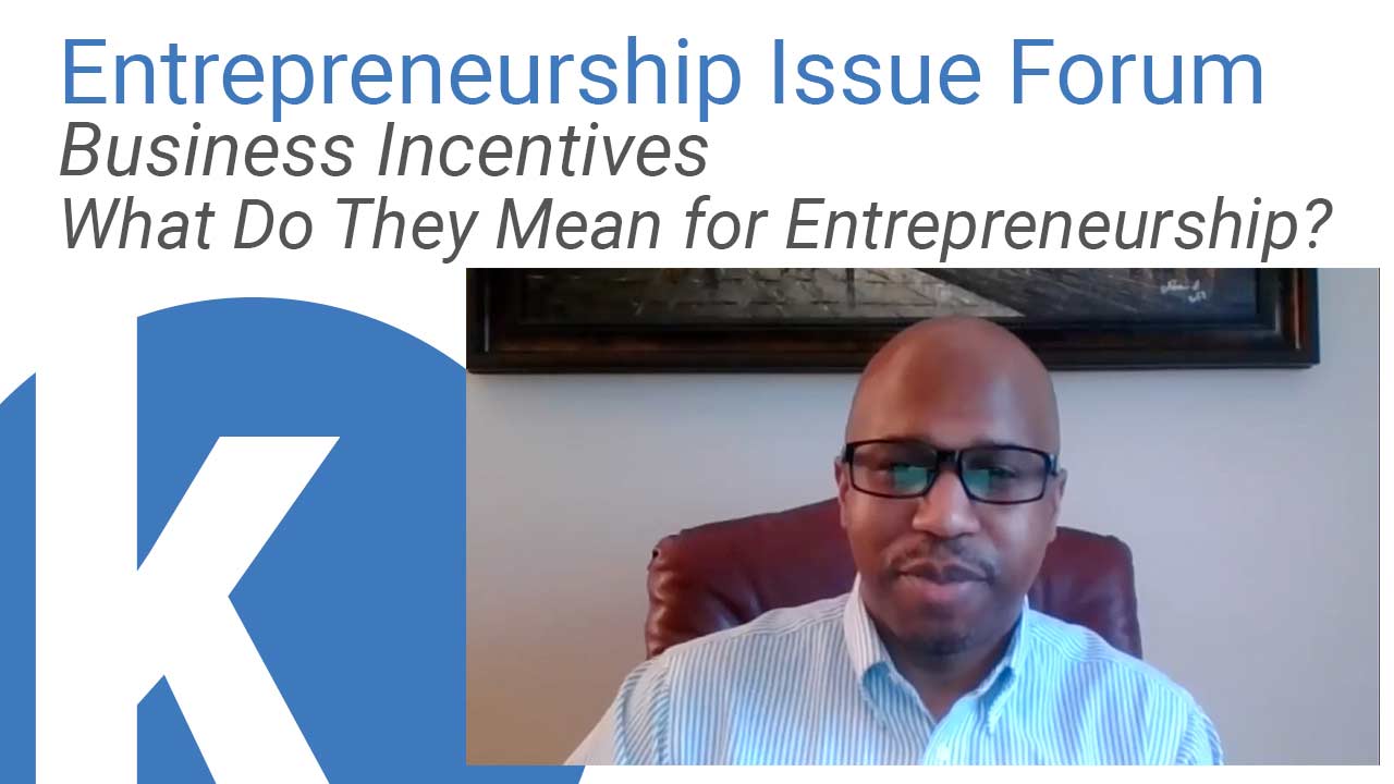 Kauffman Entrepreneurship Issue Forum: Business Incentives: What Do They Mean for Entrepreneurship? webinar