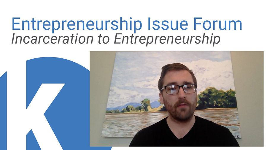 Entrepreneurship Issue Forum: Incarceration to Entrepreneurship