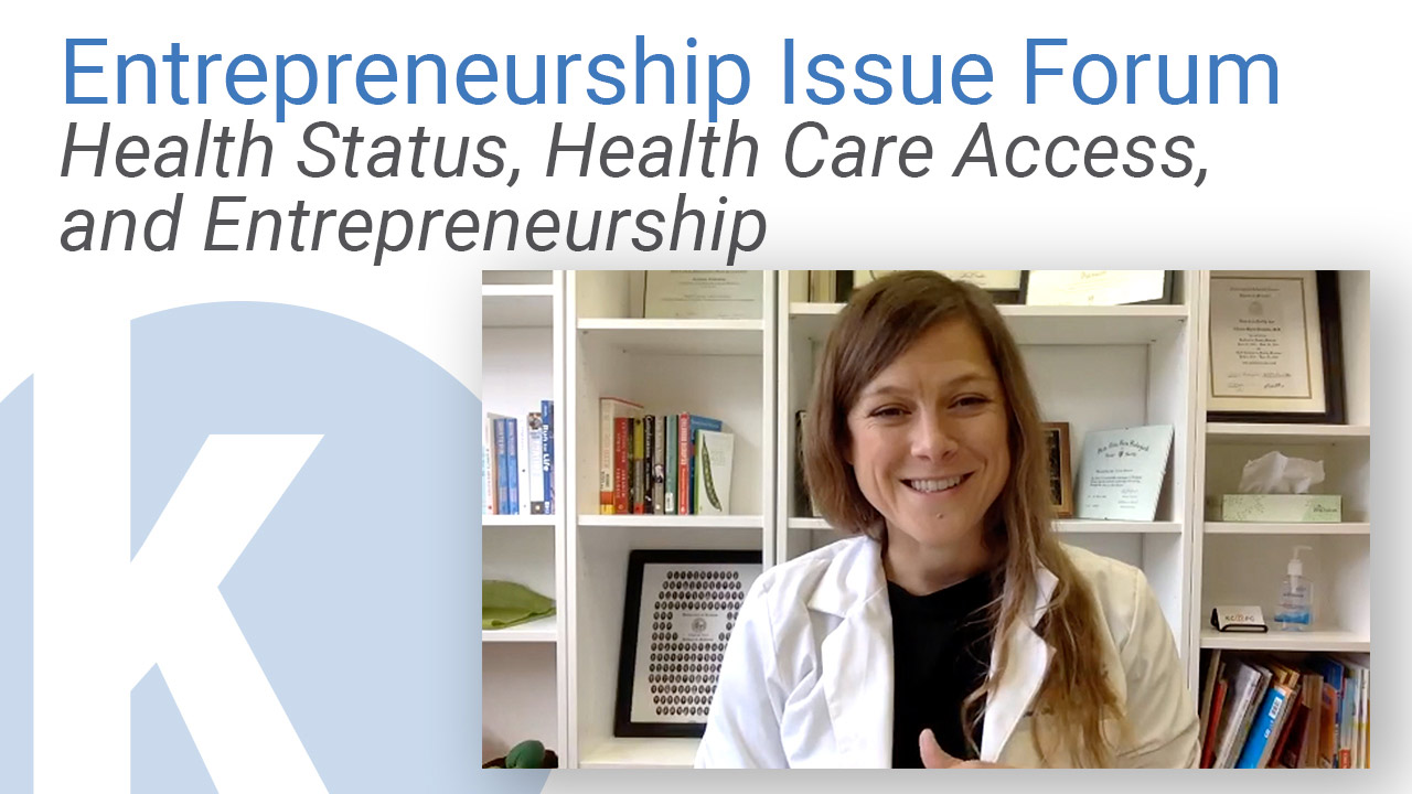 Kauffman Entrepreneurship Issue Forum: Health Status, Health Care Access, and Entrepreneurship