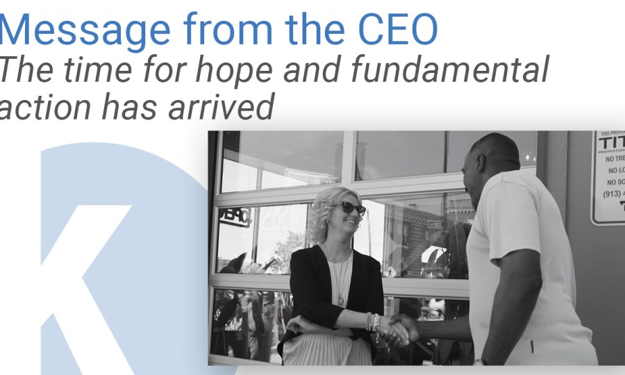 Message from the CEO: The time for hope and fundamental action has arrived.