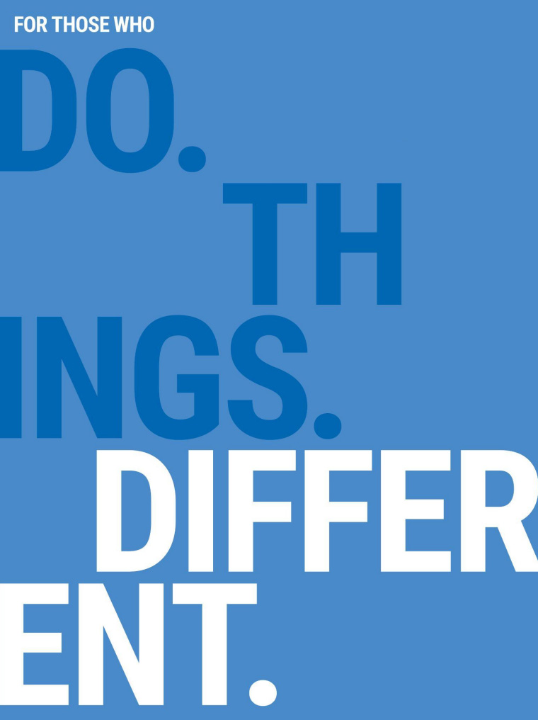 For those who Do. Things. Different.